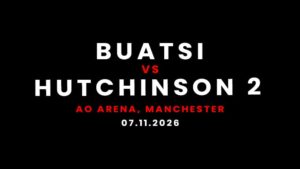 Buatsi vs Hutchinson 2 Hospitality Packages & VIP Tickets AO Arena